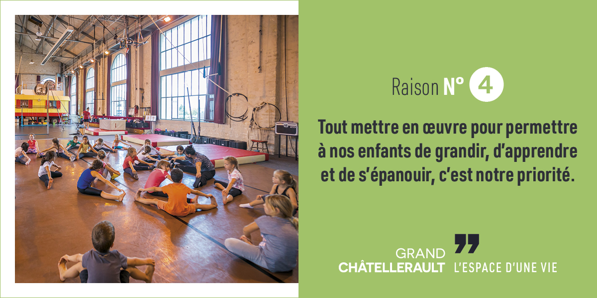 Raison numéro 4 : Tout mettre en œuvre pour permettre à nos enfants de grandir, d'apprendre et de s'épanouir, c'est notre priorité.
L’avenir s’écrit aujourd’hui. C’est la raison pour laquelle nos enfants font partie de nos priorités.
Vous cherchez une place en crèche ? Facile. Une inscription au conservatoire ? Aucun problème. Des activités sportives et culturelles gratuites pour les vacances ? Toujours.
De l’École Nationale de Cirque à l’association d’aviron en passant par le skate-park, c’est le choix qui va être difficile. Bref, notre agglomération est aussi pensée pour nos enfants. Mais, ne le criez pas sur tous les toits, ça pourrait se savoir !