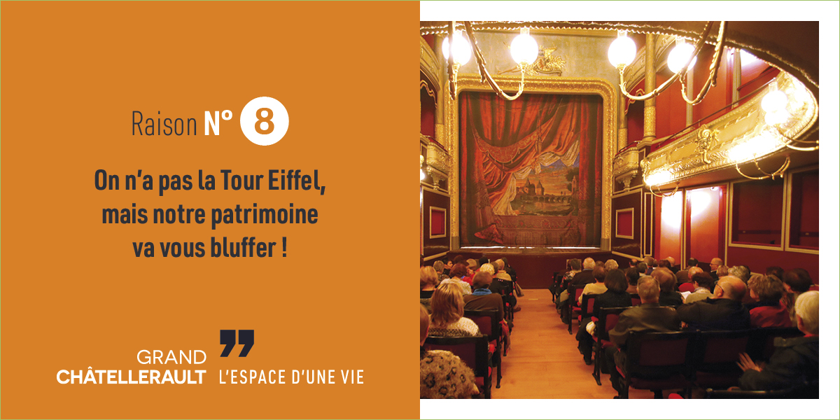 Raison 8 : On n'a pas la Tour Eiffel, mais notre patrimoine va vous bluffer !
Théâtre à l’italienne, villages troglodytes ou médiévaux, châteaux, site industriel historique, site préhistorique exceptionnel, vestiges gallo-romains…
Grand Châtellerault déploie sa vitalité au cœur d’un patrimoine historique riche, entre art et histoire.
De quoi en prendre plein les yeux !