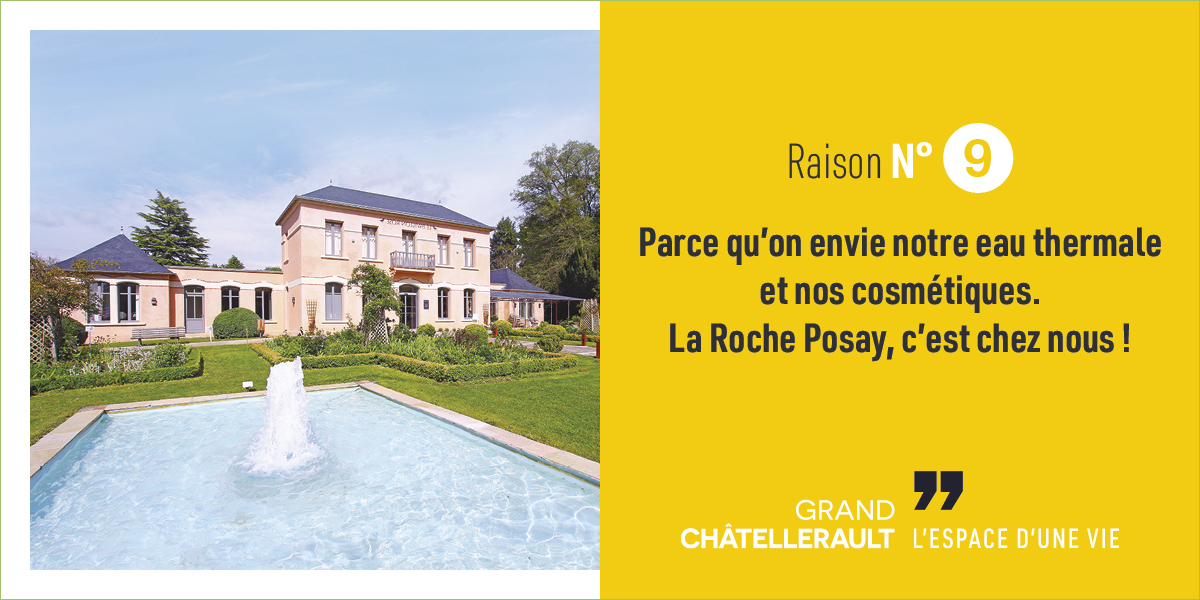 Raison 9 : Parce qu'on nous envie notre eau thermale et nos cosmétiques. La Roche Posay, c'est chez nous !
À quelques kilomètres de Châtellerault, on profite des bienfaits d’une eau thermale mondialement reconnue, en cure ou au spa. On en a même fait des cosmétiques réputés que vous connaissez sûrement !
Mais notre rapport à l’eau est encore plus riche. Avec trois rivières dans l’agglomération dont une au cœur de la ville centre, on a appris à vivre avec et à profiter de cette nature qui s’invite jusqu’aux pieds de nos commerces.